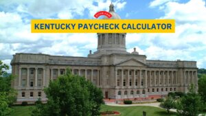 Kentucky Paycheck Calculator 2023 - 2024
