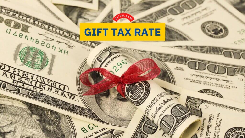 Gift Tax Rate 2023 2024 What Is It And Who Pays?