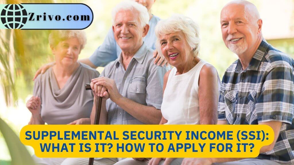 Supplemental Security Income (SSI): What Is It? How To Apply For It?