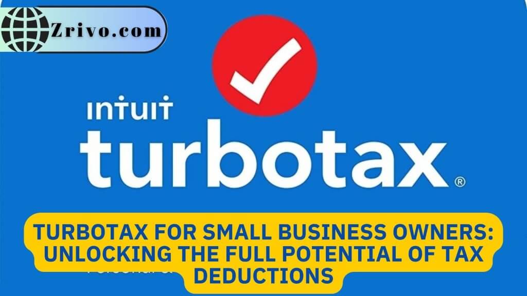 TurboTax For Small Business Owners Unlocking The Full Potential Of Tax