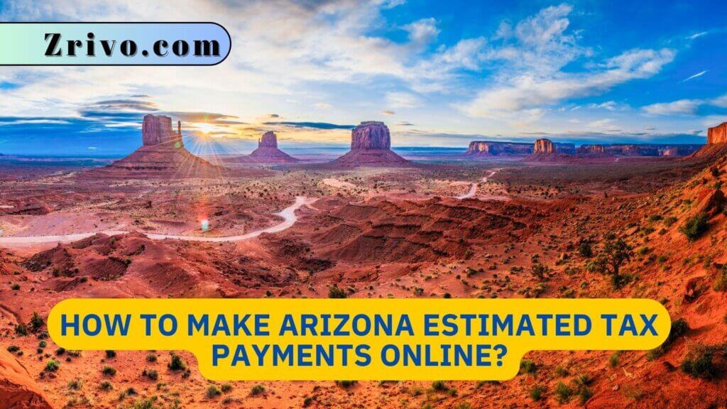 How To Make Arizona Estimated Tax Payments Online?