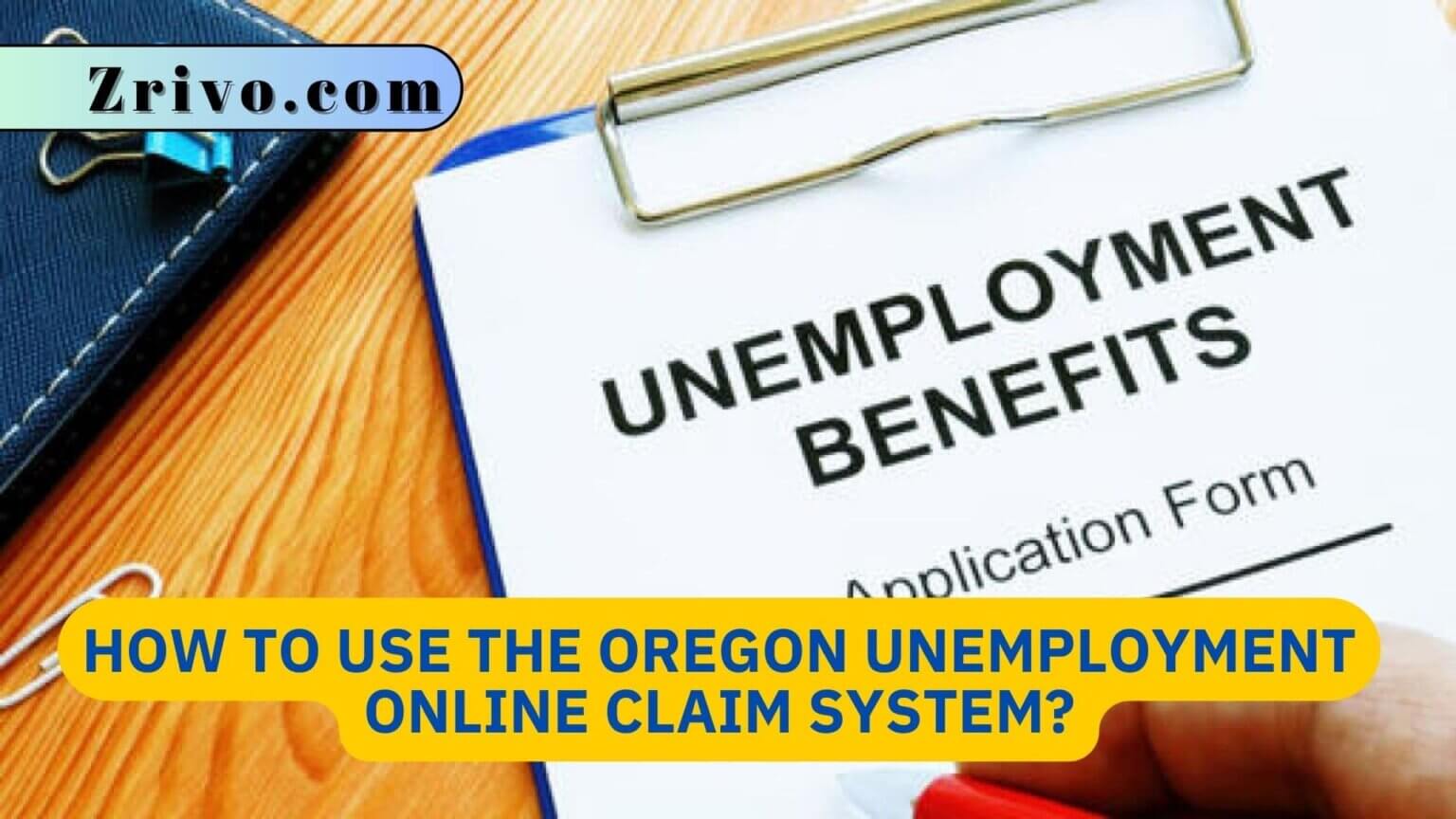 How To Use The Oregon Unemployment Online Claim System?